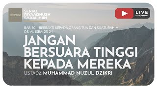 JANGAN BERSUARA TINGGI KEPADA MEREKA | Riyaadush Shallihin
