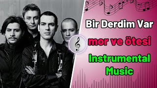 Mor Ve Ötesi - Bir Derdim Var - Instrumental 