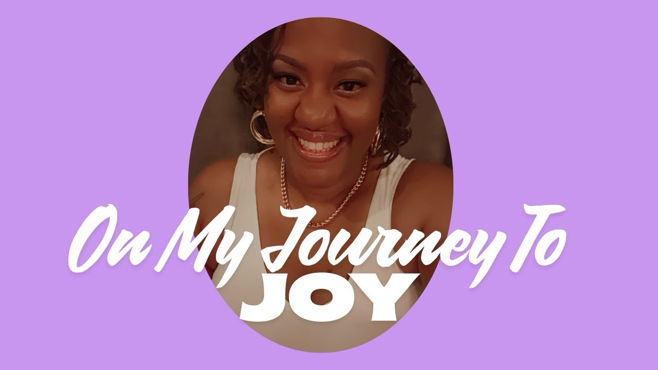 On My Journey To Joy! 