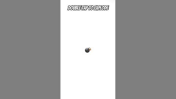DOUBLE TAP TO EXPLODE:D