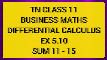 TN CLASS 11 BUSINESS MATHS DIFFERENTIAL CALCULUS EX 5.10 SUM 11 TO 15