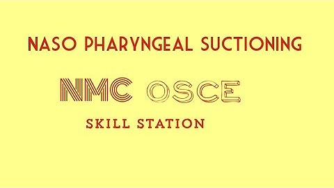 nasopharyngeal suctioning, NMC OSCE skill stations.