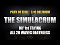 PoE 3.10 | The Simulacrum All 20 waves Deathless, My first try - Delirium Day.3