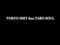 TOKYO SHIT feat.TARO SOUL