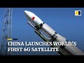 China launches world’s first 6G satellite into orbit