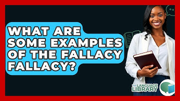 What Are Some Examples Of The Fallacy Fallacy? - The Language Library