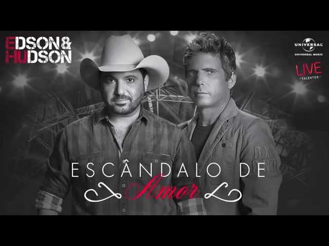 EDSON E HUDSON - ESCANDALO DE AMOR