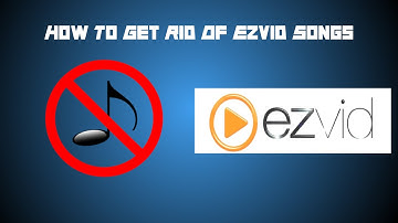 How To Remove Songs From Ezvid