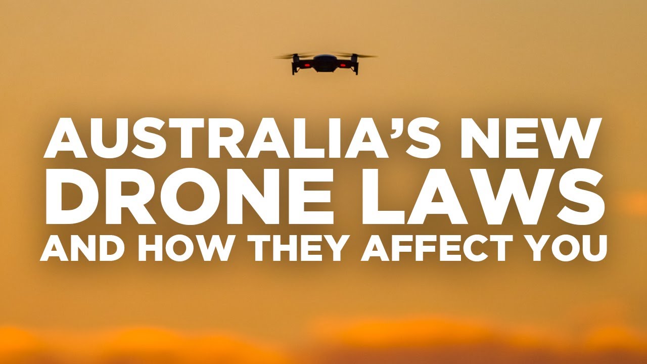Australia's New 2021 Drone Laws and How they Affect You YouTube