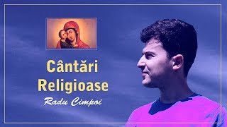Cele mai frumoase cântări religioase - Radu Cimpoi