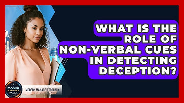 What Is The Role Of Non-verbal Cues In Detecting Deception? - Modern Manager Toolbox