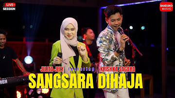 SANGSARA DIHAJA - JELITA JELY X KRISHNA SAGARA [LIVE SESSION]