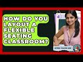 How Do You Layout A Flexible Seating Classroom? - Aspiring Teacher Guide