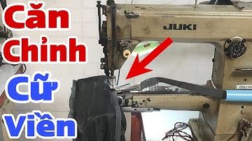 căn chỉnh cữ viền - bọc viền máy trụ ngang - giây viền phẳng đẹp không nhăn chạy mướt ( bài 5 )