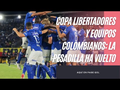 Copa Libertadores y equipos colombianos: La 
pesadilla ha vuelto