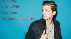 Lirik How Long - Charlie Puth (Arti Dan Terjemahan Indonesia)  - Durasi: 3:18. 