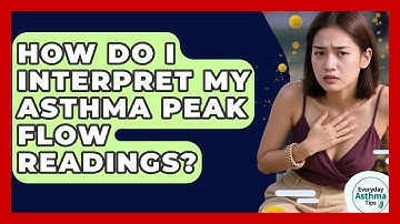How Do I Interpret My Asthma Peak Flow Readings? - Everyday Asthma Tips