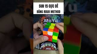 Sub 15 Cực Dễ Bằng Roux Method