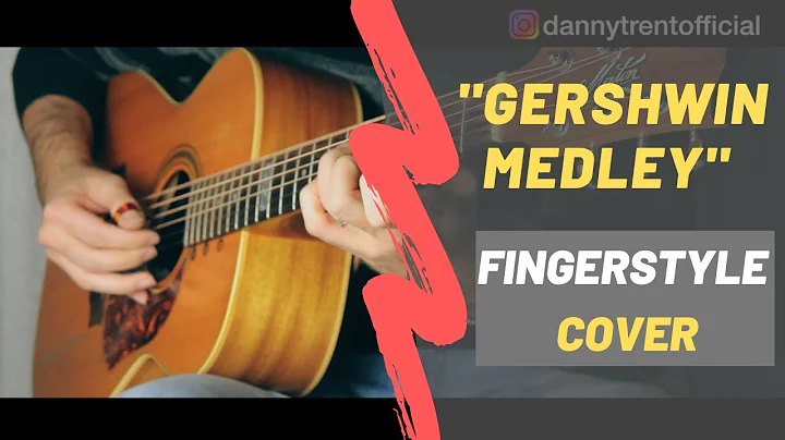 Gershwin Medley | Fingerstyle arrangement by Danny...
