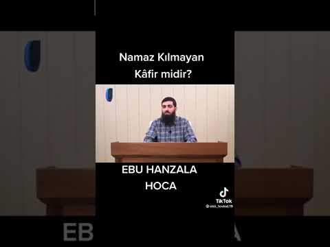 NAMAZ KILMAYANIN HÜKMÜ?