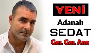 Adanalı Sedat - Gel Gel Ana /Le ana le 2023 yeni eser Resimi