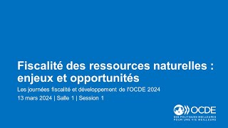 Journées fiscalité et développement de l'OCDE 2024 (Jour 2 Salle 1 Session 1): Ressources naturelles by OECD Tax 38 views 2 months ago 51 minutes