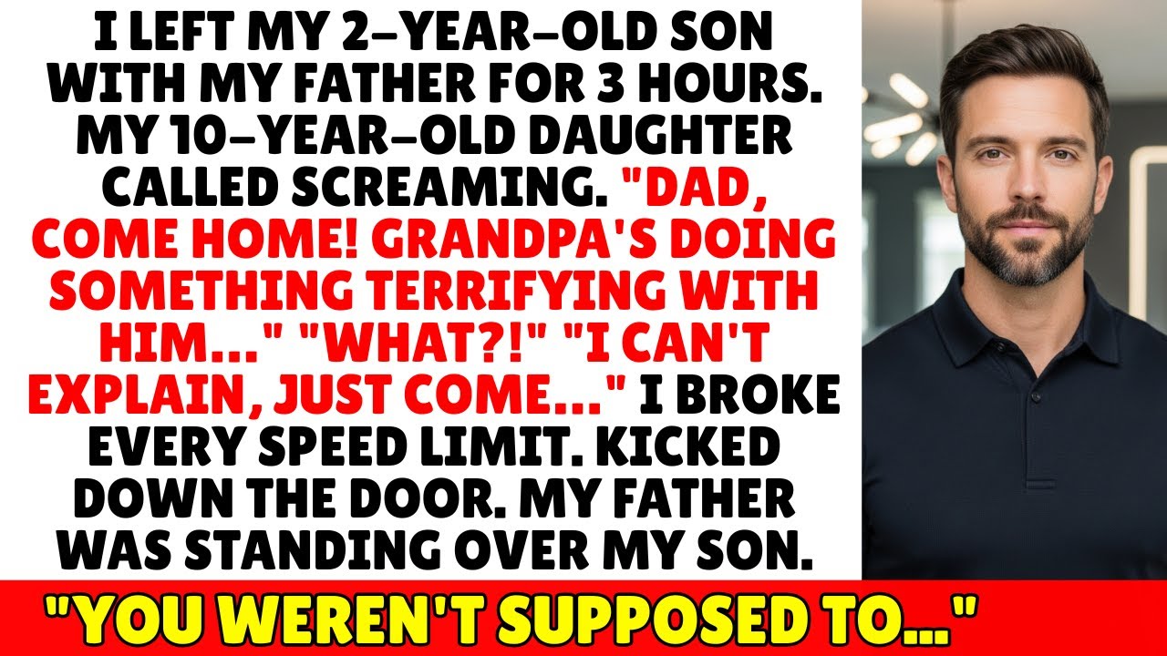I Left My 2-Year-Old With Grandpa—Daughter Called Screaming, 'Dad Please Come Home Now!'