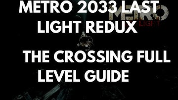 Metro 2033 Last Light Redux The Crossing Full Level Guide