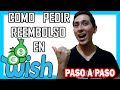 Como pedir mi REEMBOLSO en WISH 2022 100% EFECTIVO✅ (Tutorial) | Paso a Paso