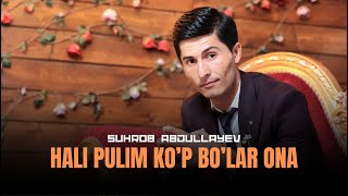 Suhrob Abdullayev - Hali Pulim Ko'p Bo'lar Ona