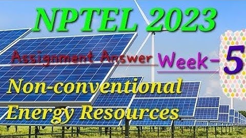 Non-Conventional Energy Resources  ||Week-5 Assignment Answer || # Nptel 2023