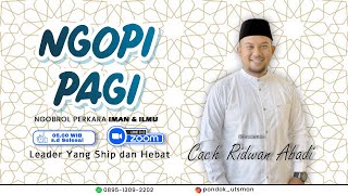 Leader Yang Ship dan Hebat | NGOPI PAGI || Coach Ridwan Abadi