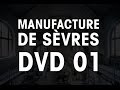 Les gestes de la manufacture de Sèvres DVD 01/02