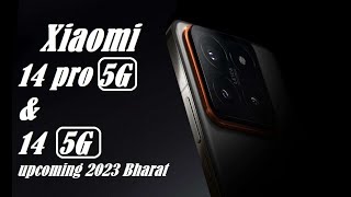 xiaomi 14 pro 5G & 14 5G  2023 First Look & complete Specifications with price Upcoming 5G Bharat