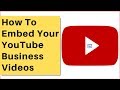 🔴 How To Embed Your YouTube Business Videos ▶️