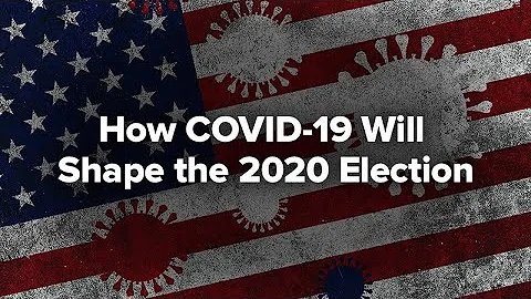 How COVID-19 will Shape the 2020 Election - DayDayNews