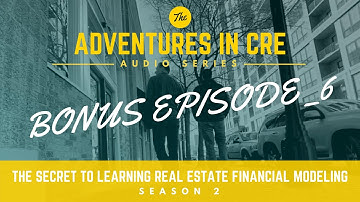 The "Secret" to Learning Real Estate Financial Modeling