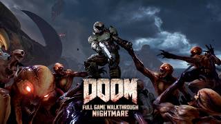 DOOM 2016 – 100% Completion | Nightmare Difficulty | Full Game Walkthrough