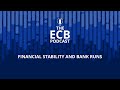 ECB Podcast: Financial Stability & Bank Runs