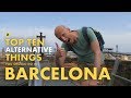 TOP 10 THINGS you should not miss in BARCELONA (Alternative Sights)