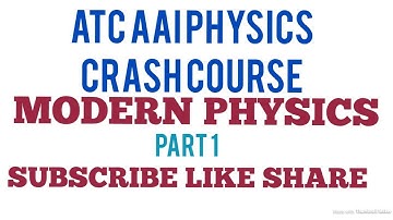 ATC AAI PHYSICS CRASH COURSE MODERN PHYSICS PART 1..