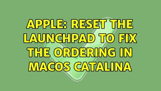 Apple: Reset the Launchpad to fix the ordering in macOS Catalina (2 Solutions!!)
