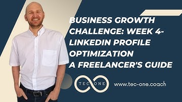 Business Growth Challenge: Week 4-  LinkedIn Profile Optimization A Freelancer
