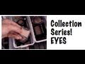 Makeup Collection! Pt. 3: EYES