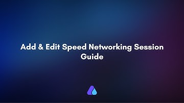 Add or edit Speed Networking Sessions | (OLDER VERSION)