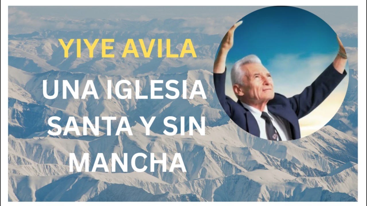 yiye avila uns iglesia Santa y sin mancha