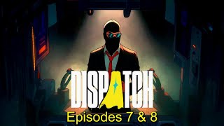 Dispatch | Episodes 7 And 8 (Final Episodes)