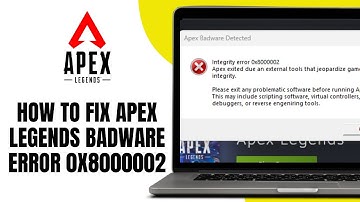 How to Fix Apex Legends Badware Error 0x8000002