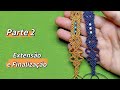 Pulseira Macramê - Extensão e Finalização( Parte 2) - Tutorial Passo a Passo