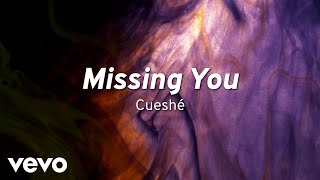 Cueshé - Missing you [Lyric Video]